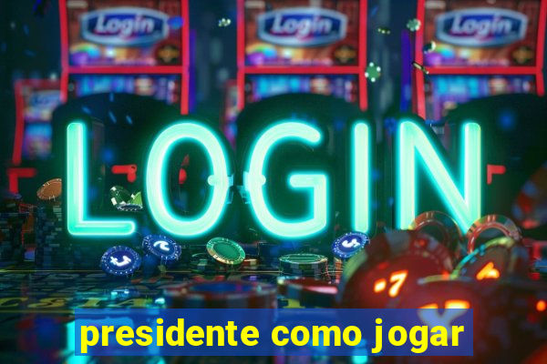 presidente como jogar